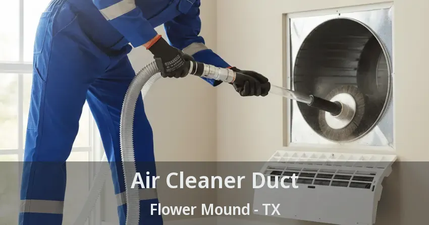 Air Cleaner Duct Flower Mound - TX