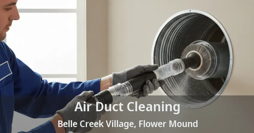 Air Duct Cleaning Belle Creek Village, Flower Mound - TX