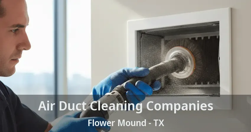 Air Duct Cleaning Companies Flower Mound - TX