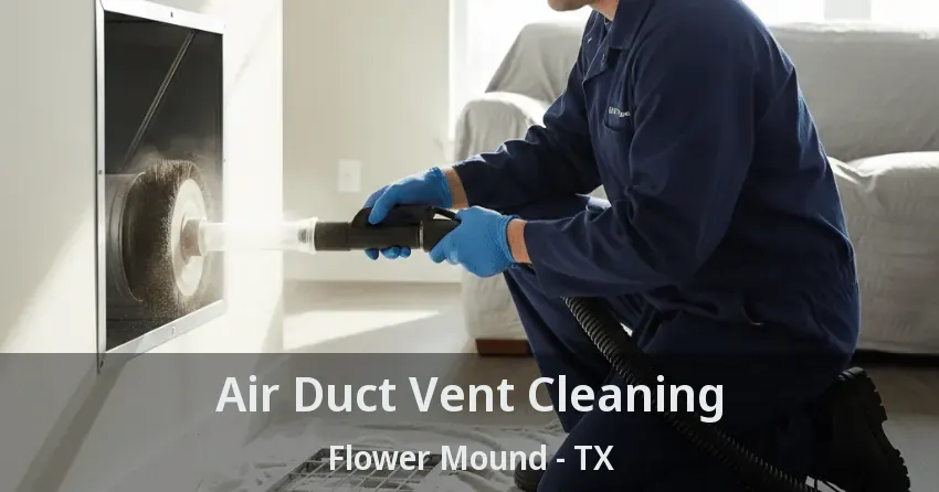 Air Duct Vent Cleaning Flower Mound - TX