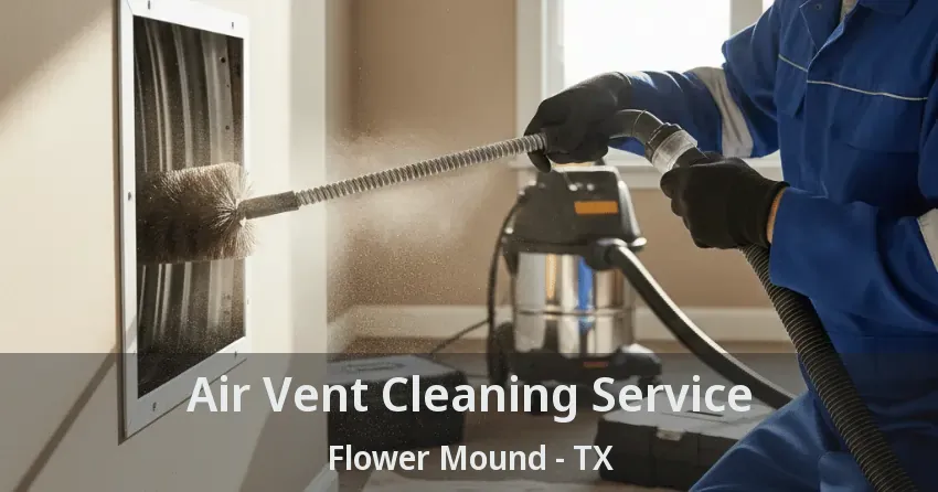 Air Vent Cleaning Service Flower Mound - TX