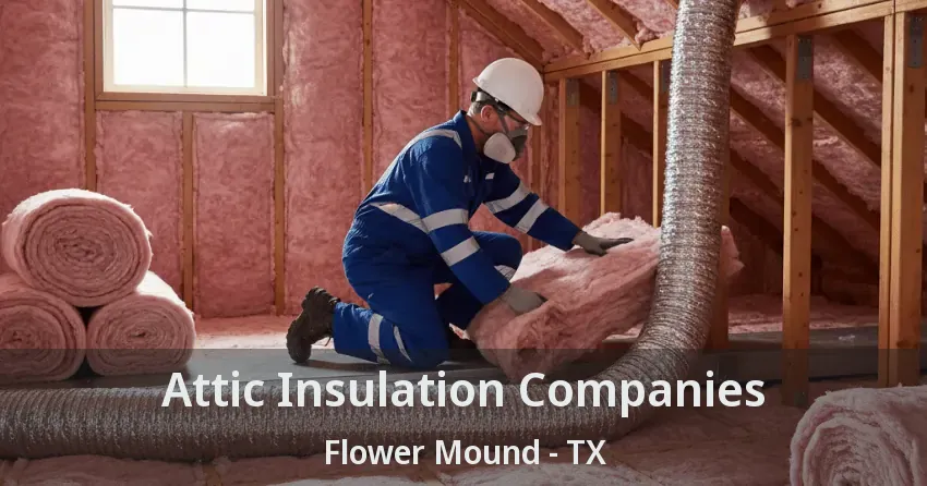 Attic Insulation Companies Flower Mound - TX