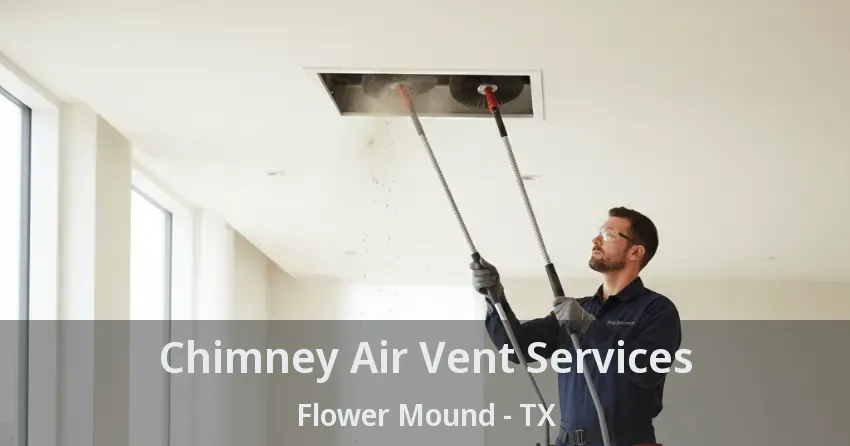 Chimney Air Vent Services Flower Mound - TX