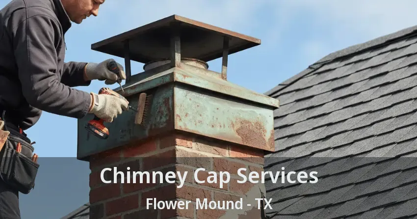Chimney Cap Services Flower Mound - TX
