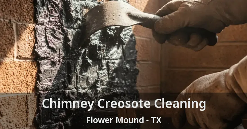 Chimney Creosote Cleaning Flower Mound - TX
