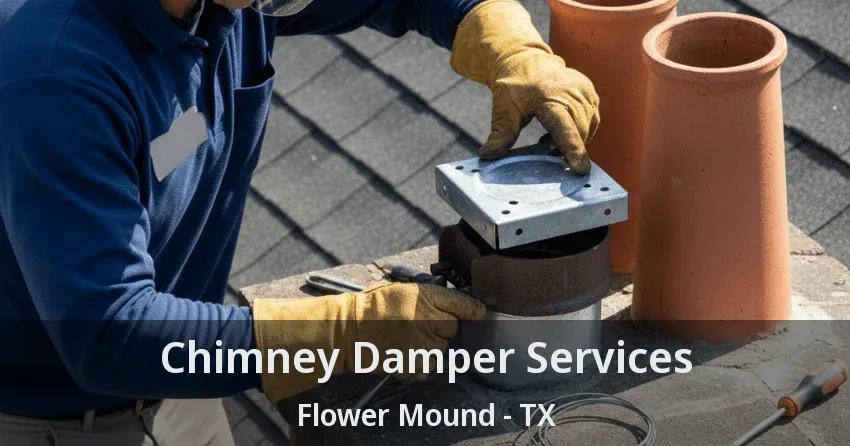 Chimney Damper Services Flower Mound - TX Chimney Damper Services Flower Mound - TX