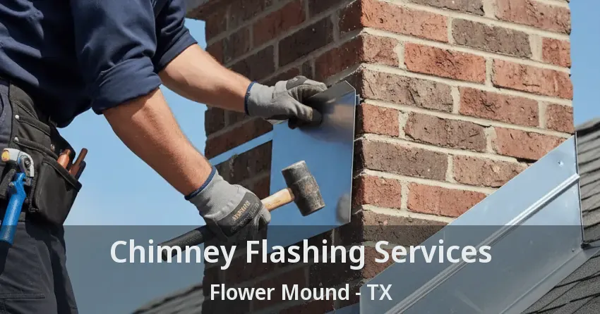 Chimney Flashing Services Flower Mound - TX