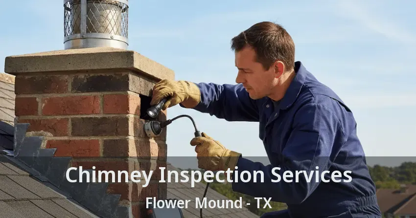 Chimney Inspection Services Flower Mound - TX