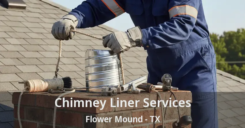 Chimney Liner Services Flower Mound - TX
