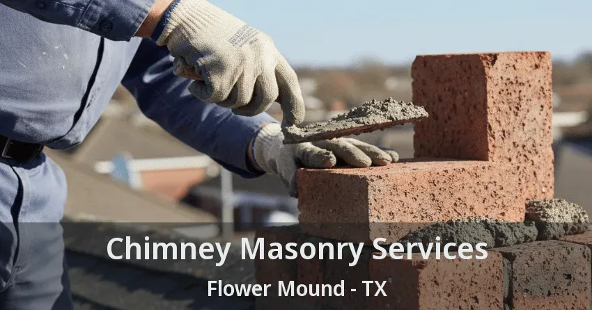Chimney Masonry Services Flower Mound - TX