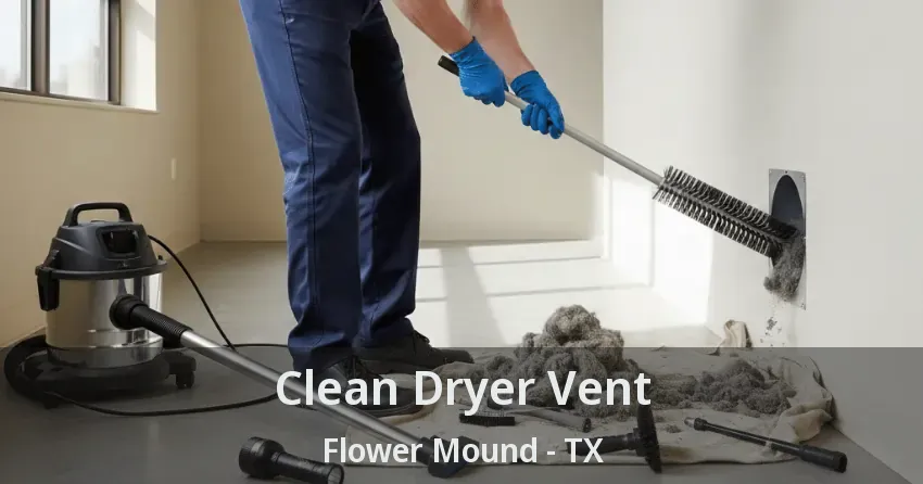Clean Dryer Vent Flower Mound - TX