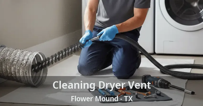 Cleaning Dryer Vent Flower Mound - TX Cleaning Dryer Vent Flower Mound - TX