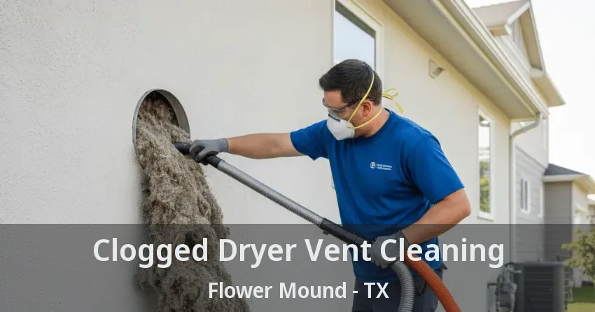 Clogged Dryer Vent Cleaning Flower Mound - TX Clogged Dryer Vent Cleaning Flower Mound - TX