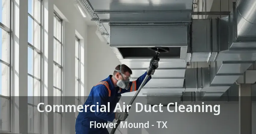 Commercial Air Duct Cleaning Flower Mound - TX
