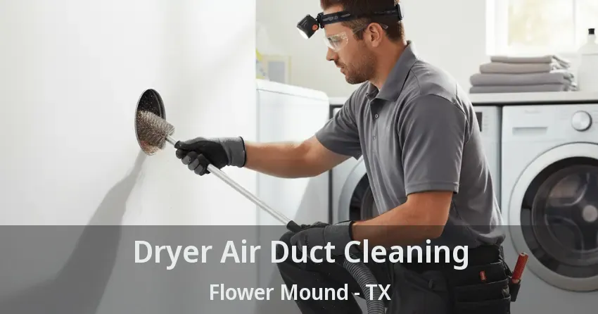 Dryer Air Duct Cleaning Flower Mound - TX