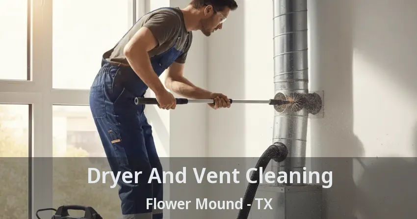 Dryer And Vent Cleaning Flower Mound - TX Dryer And Vent Cleaning Flower Mound - TX
