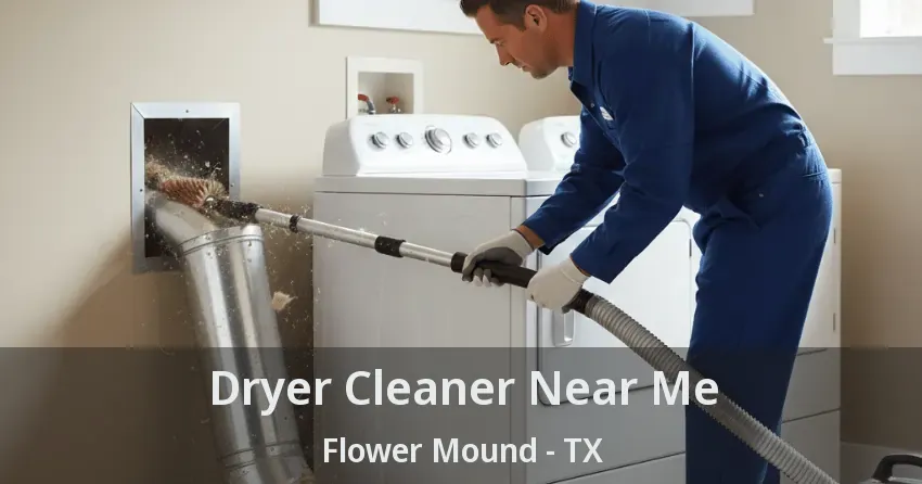 Dryer Cleaner Near Me Flower Mound - TX
