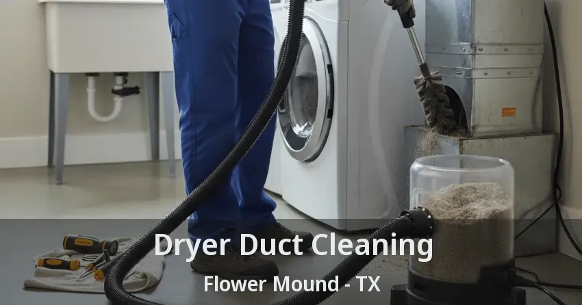 Dryer Duct Cleaning Flower Mound - TX
