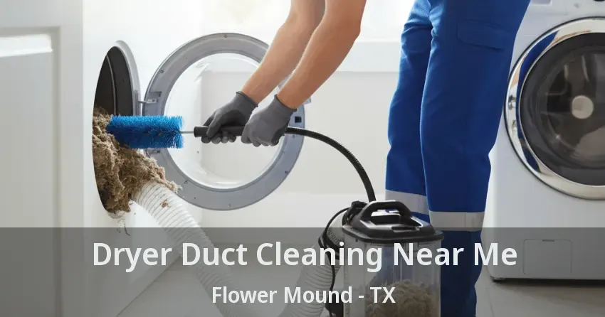 Dryer Duct Cleaning Near Me Flower Mound - TX