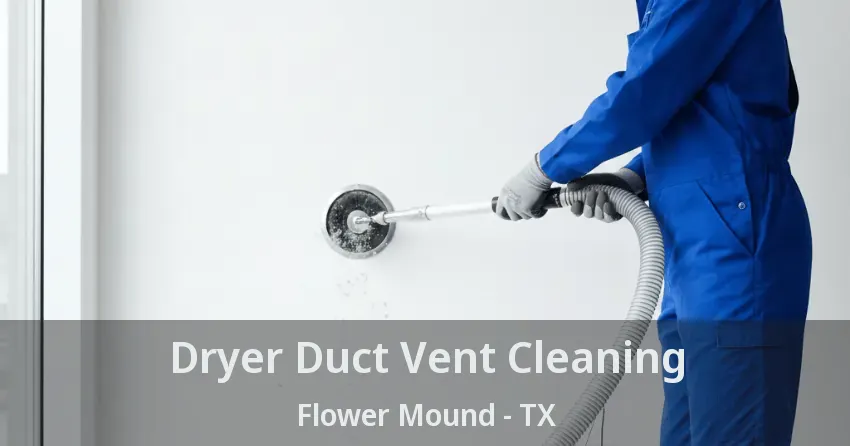 Dryer Duct Vent Cleaning Flower Mound - TX
