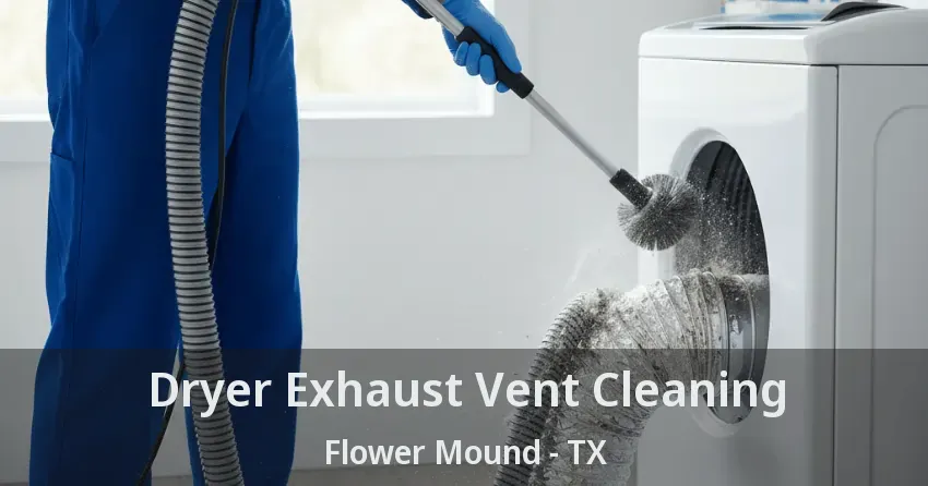 Dryer Exhaust Vent Cleaning Flower Mound - TX