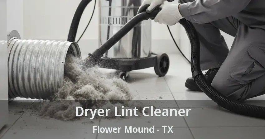 Dryer Lint Cleaner Flower Mound - TX Dryer Lint Cleaner Flower Mound - TX