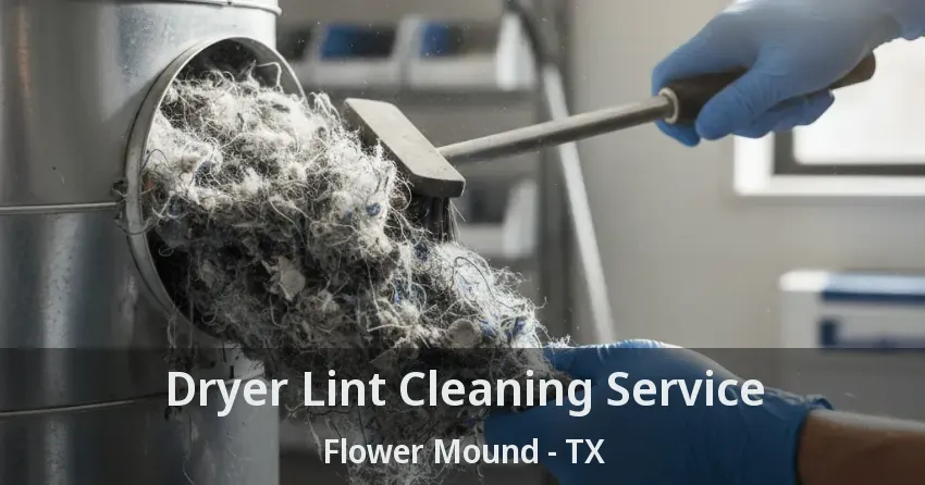 Dryer Lint Cleaning Service Flower Mound - TX