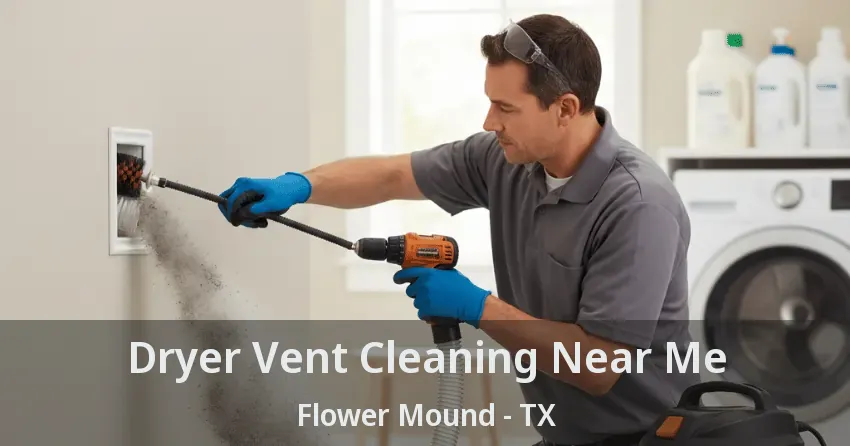 Dryer Vent Cleaning Near Me Flower Mound - TX