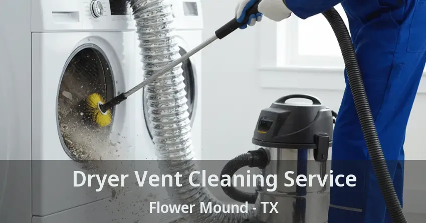 Dryer Vent Cleaning Service Flower Mound - TX Dryer Vent Cleaning Service Flower Mound - TX