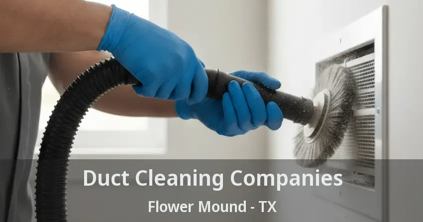 Duct Cleaning Companies Flower Mound - TX