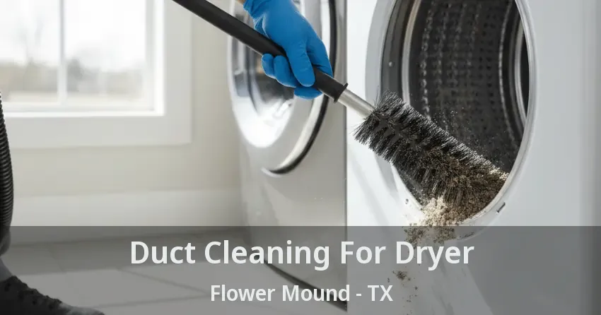 Duct Cleaning For Dryer Flower Mound - TX