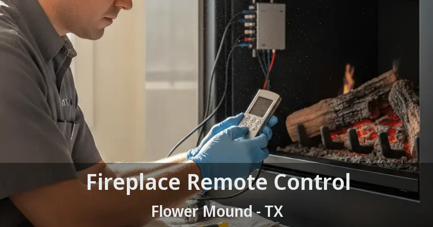 Fireplace Remote Control Flower Mound - TX Fireplace Remote Control Flower Mound - TX