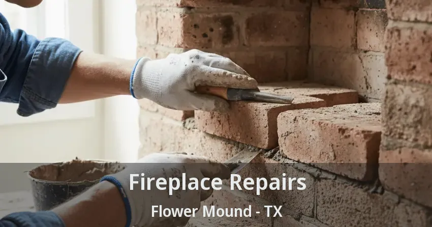 Fireplace Repairs Flower Mound - TX