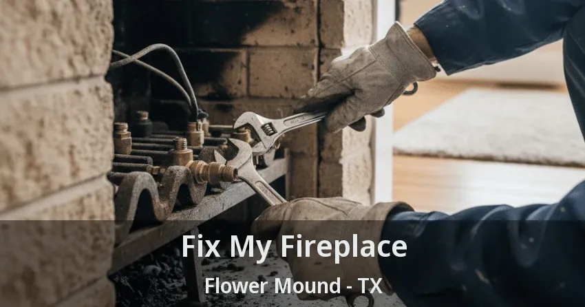 Fix My Fireplace Flower Mound - TX