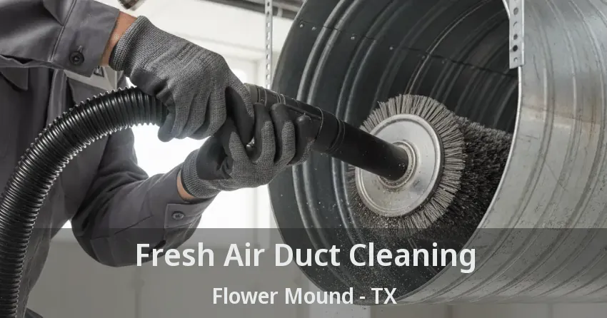 Fresh Air Duct Cleaning Flower Mound - TX