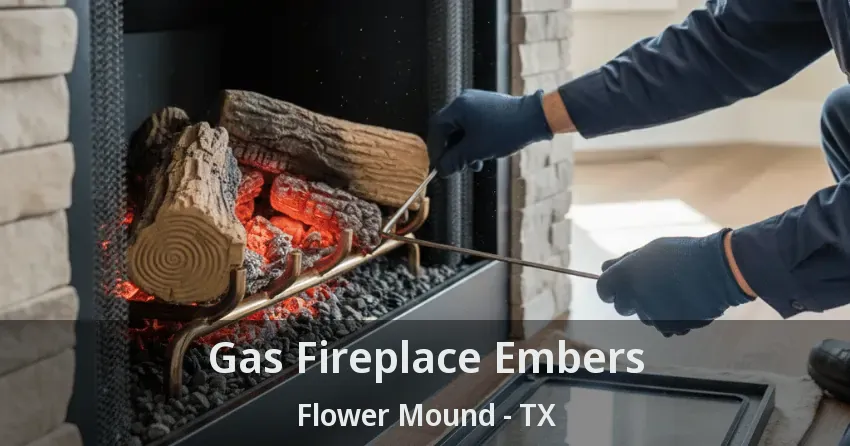 Gas Fireplace Embers Flower Mound - TX