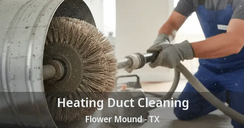 Heating Duct Cleaning Flower Mound - TX