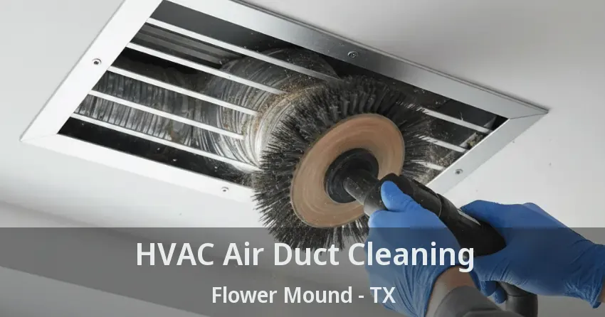 HVAC Air Duct Cleaning Flower Mound - TX HVAC Air Duct Cleaning Flower Mound - TX