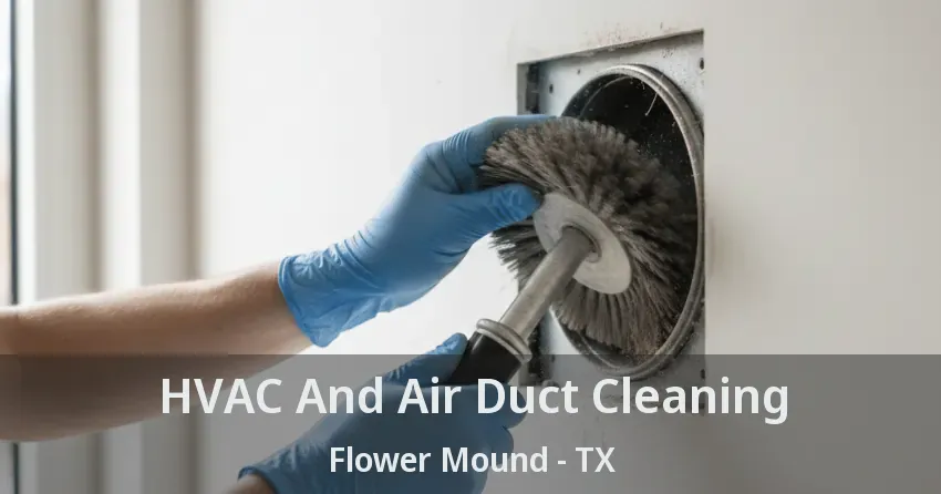 HVAC And Air Duct Cleaning Flower Mound - TX