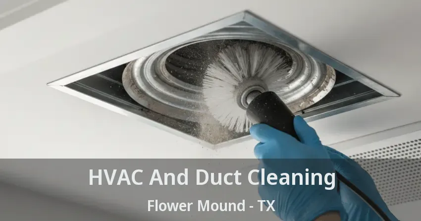 HVAC And Duct Cleaning Flower Mound - TX HVAC And Duct Cleaning Flower Mound - TX