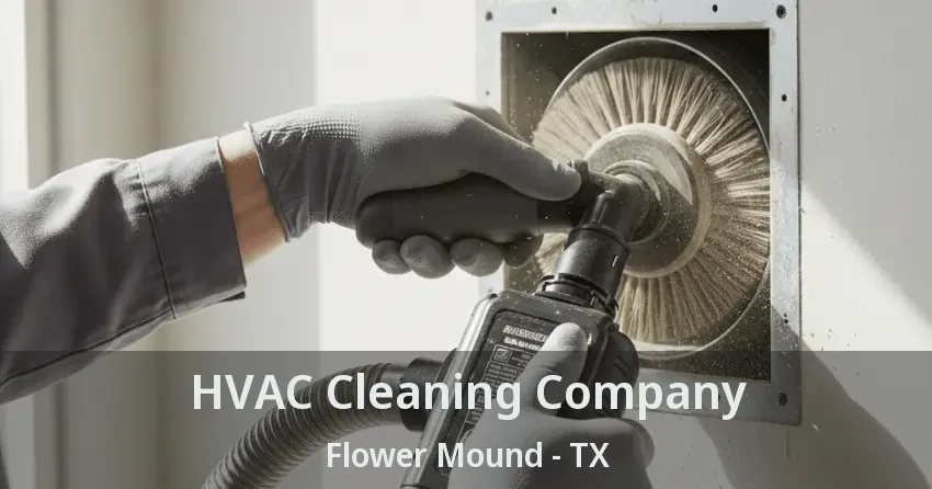 HVAC Cleaning Company Flower Mound - TX