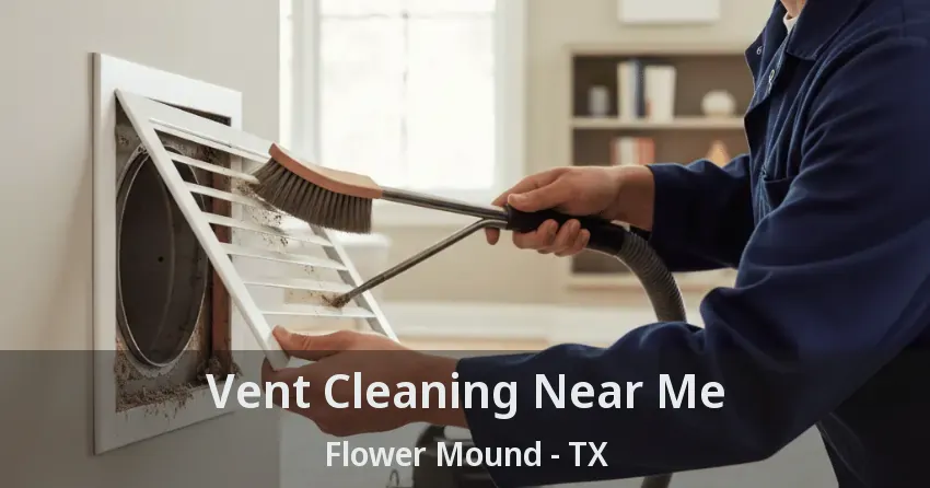 Vent Cleaning Near Me Flower Mound - TX