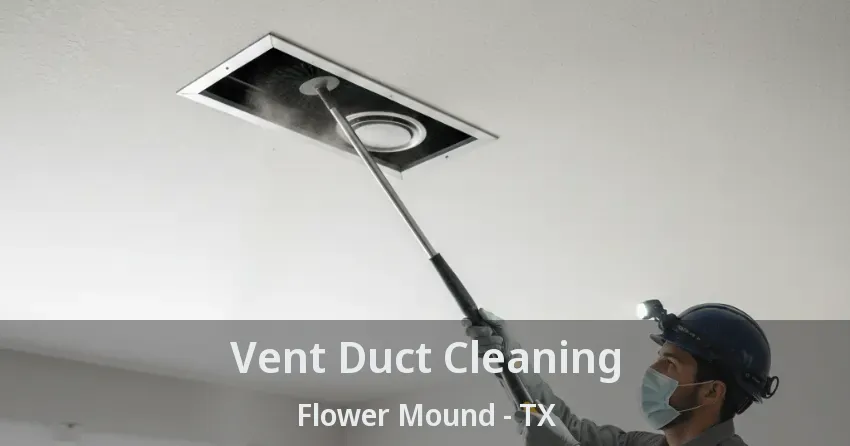 Vent Duct Cleaning Flower Mound - TX Vent Duct Cleaning Flower Mound - TX